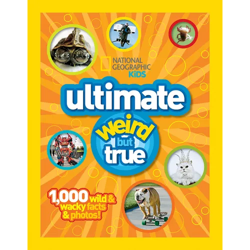National Geographic Kids Ultimate Weird But True: 1,000 Wild & Wacky Facts & Photos!