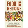 Food Is Medicine: Healing Our Bodies, Nourishing Our Minds, and Transforming Our Food System