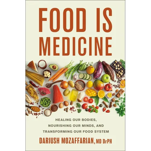 Food Is Medicine: Healing Our Bodies, Nourishing Our Minds, and Transforming Our Food System