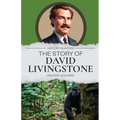 The Story of David Livingstone