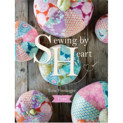 Tilda Sewing by Heart: For the Love of Fabrics