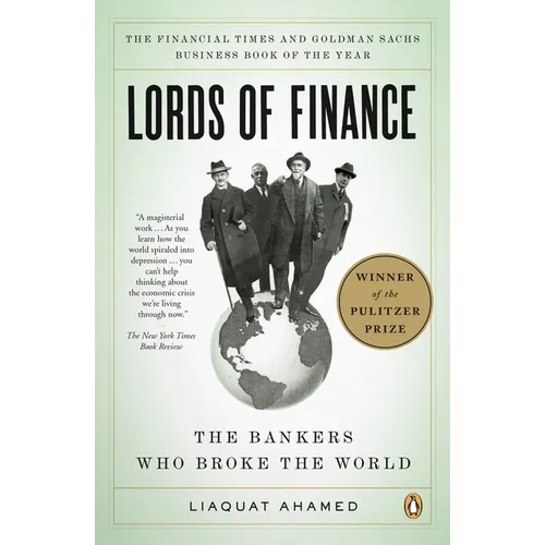 Lords of Finance: The Bankers Who Broke the World (Pulitzer Prize Winner)