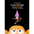 Whatever You Do...