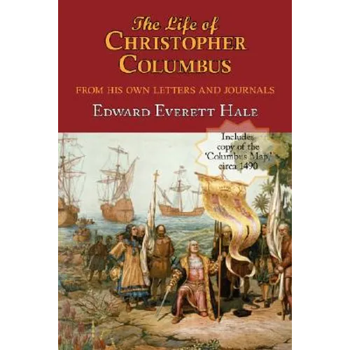 The Life of Christopher Columbus. with Appendices and the Colombus Map, Drawn Circa 1490 in the Workshop of Bartolomeo and Christopher Columbus in Lis
