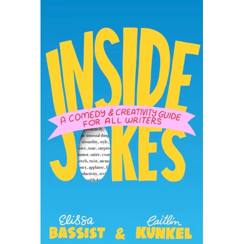 Inside Jokes: A Comedy and Creativity Guide for All Writers
