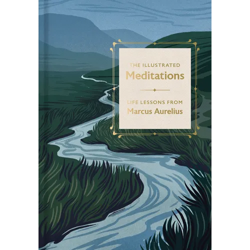 The Illustrated Meditations: Life Lessons from Marcus Aurelius
