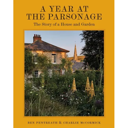 A Year at the Parsonage: The Story of a House & Garden
