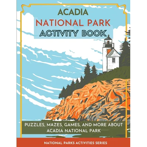 Acadia National Park Activity Book: Puzzles, Mazes, Games, and More About Acadia National Park