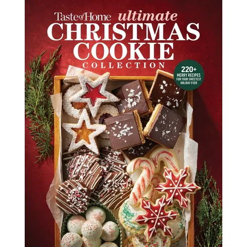 Taste of Home Ultimate Christmas Cookie Collection: 220+ Classic & Creative Christmas Cookies, Holiday Treats, Candy & Fudge for Baking, Gifting & Sha