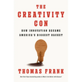 The Creativity Con: How Innovation Became America's Biggest Racket