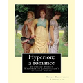 Hyperion; a romance. By: Henry Wadsworth Longfellow: Hyperion: A Romance is one of Henry Wadsworth Longfellow's earliest works, published in 1839.