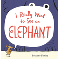 I Really Want to See an Elephant: (A Playful Picture Book about Imagination, Creativity, and Perspective for Kids Ages 4-8)