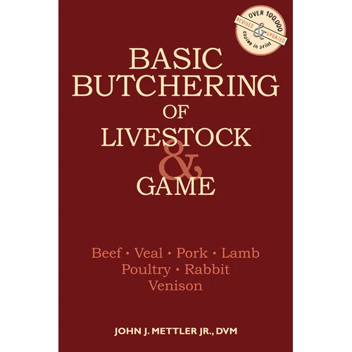 Basic Butchering of Livestock & Game: Beef, Veal, Pork, Lamb, Poultry, Rabbit, Venison