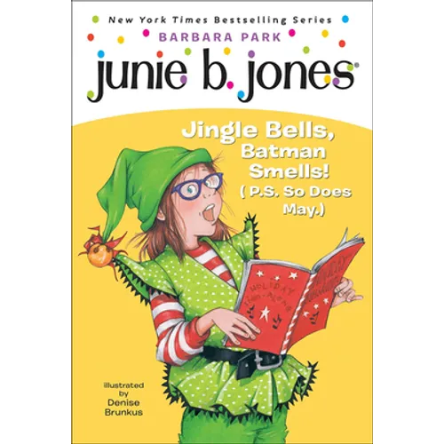 Junie B., First Grader: Jingle Bells, Batman Smells! (P.S. So Does May.)