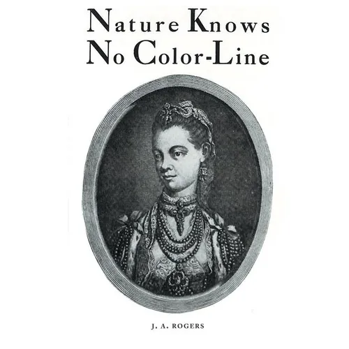 Nature Knows No Color-Line: Research into the Negro Ancestry in the White Race