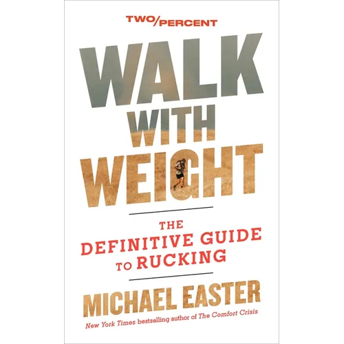 Walk with Weight: The Definitive Guide to Rucking