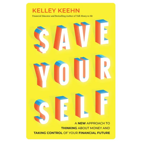 Save Yourself: A New Approach to Thinking about Money and Taking Control of Your Financial Future