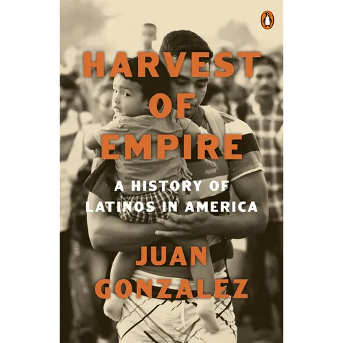 Harvest of Empire: A History of Latinos in America: Second Revised and Updated Edition