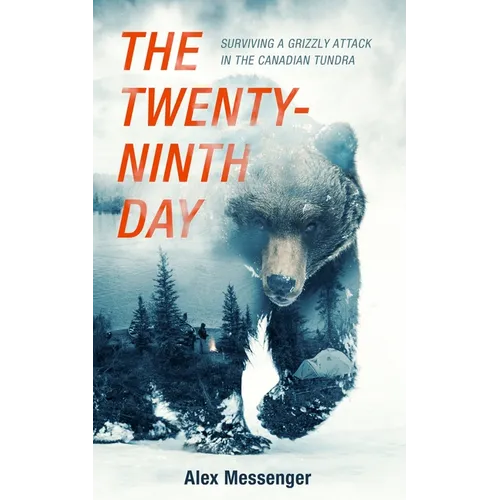 The Twenty-Ninth Day: Surviving a Grizzly Attack in the Canadian Tundra