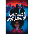 They Will Not Save Us
