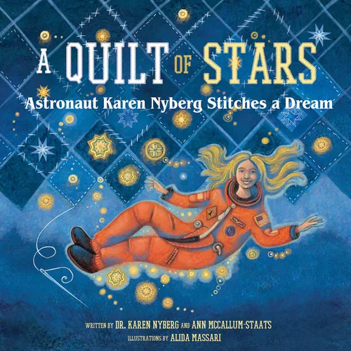 A Quilt of Stars: Astronaut Karen Nyberg Stitches a Dream