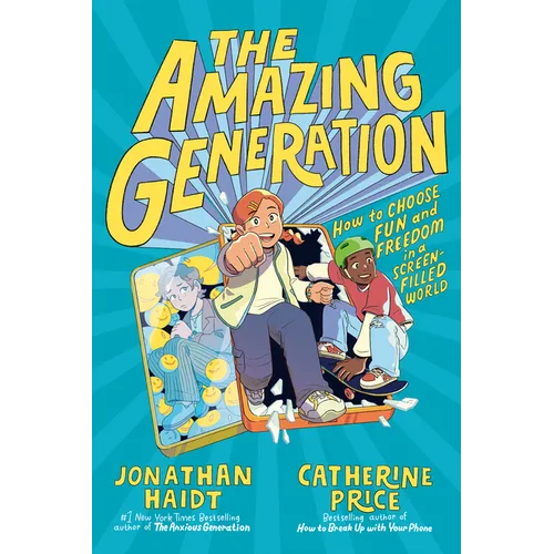 The Amazing Generation: Your Guide to Fun and Freedom in a Screen-Filled World