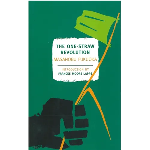 The One-Straw Revolution: An Introduction to Natural Farming
