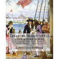 Treasure Island (1883), by Robert Louis Stevenson, Adventure Novel: (original Classics): Robert Louis Balfour Stevenson