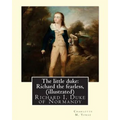 The little duke: Richard the fearless, By Charlotte M. Yonge (illustrated): (World's Classics) Richard I, Duke of Normandy, ca. 932-996