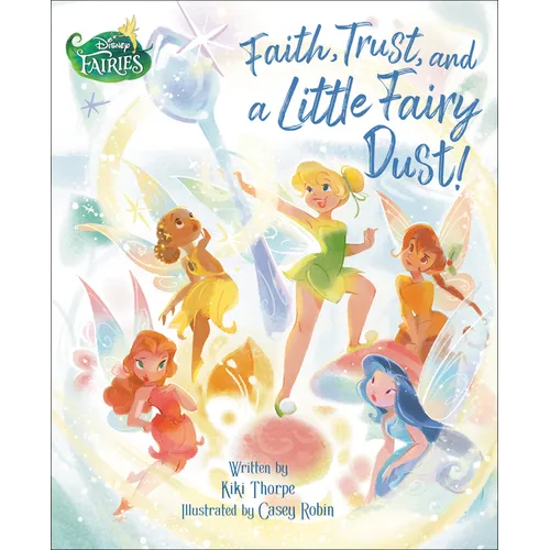 Faith, Trust, and a Little Fairy Dust! (Disney Fairies)