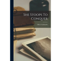 She Stoops To Conquer