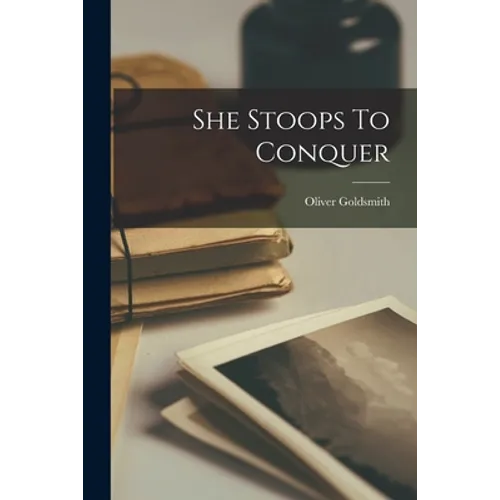 She Stoops To Conquer