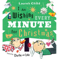 I Am Wishing Every Minute for Christmas: (A Funny Holiday Picture Book about Family, Siblings, Patience, and the Advent Countdown for Kids Ages 3-7)