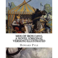 Men of Iron (1892), By Howard Pyle A NOVEL (Original Version) illustrated: Howard Pyle (March 5, 1853 - November 9, 1911) was an American illustrator