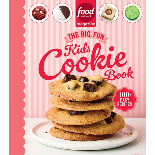 Food Network Magazine the Big, Fun Kids Cookie Book (Food Network Magazine's Kids Cookbooks): 100+ Easy Recipes