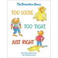 Too Loose, Too Tight, Just Right (Berenstain Bears)