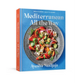 Mediterranean All the Way: Bold Flavors, Built to Share: A Cookbook