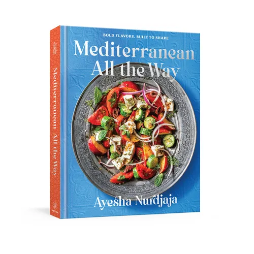 Mediterranean All the Way: Bold Flavors, Built to Share: A Cookbook