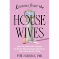 Lessons from the Housewives: What Tv's Most Iconic Women Taught Me about Strength, Resilience, and Embracing the Chaos