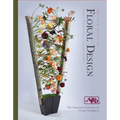 The Aifd Guide to Floral Design: Terms, Techniques, and Traditions