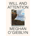 Will and Attention: A Memoir