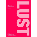 Lust: Pleasure, Performance, Power