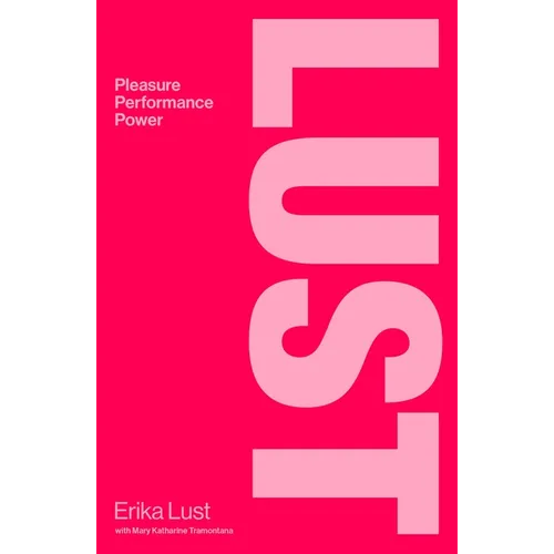 Lust: Pleasure, Performance, Power