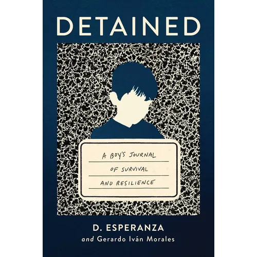 Detained: A Boy's Journal of Survival and Resilience