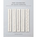 The Geometry of Hand-Sewing: A Romance in Stitches and Embroidery from Alabama Chanin and the School of Making