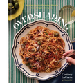 Oversharing: Anytime Snacks, Everyday Dinners, and Cooking for Company