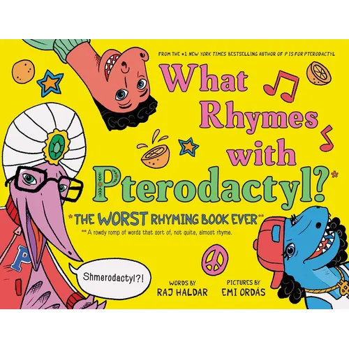 What Rhymes with Pterodactyl?: The Worst Rhyming Book Ever