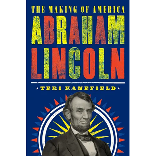 Abraham Lincoln: The Making of America