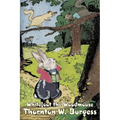 Whitefoot the Woodmouse by Thornton Burgess, Fiction, Animals, Fantasy & Magic