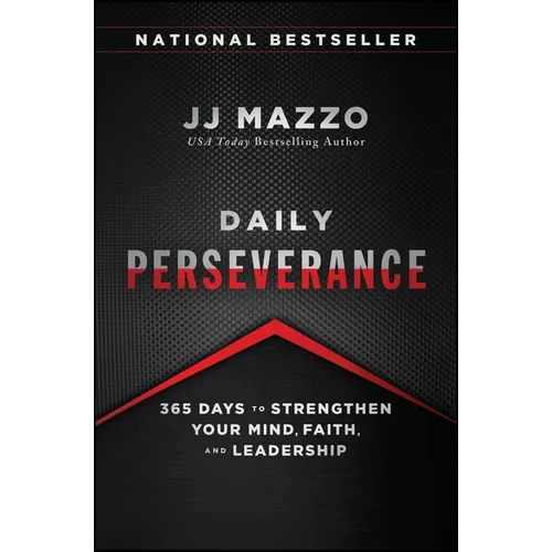 Daily Perseverance: 365 Days to Strengthen Your Mind, Faith, and Leadership
